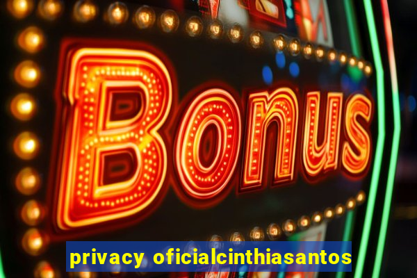 privacy oficialcinthiasantos